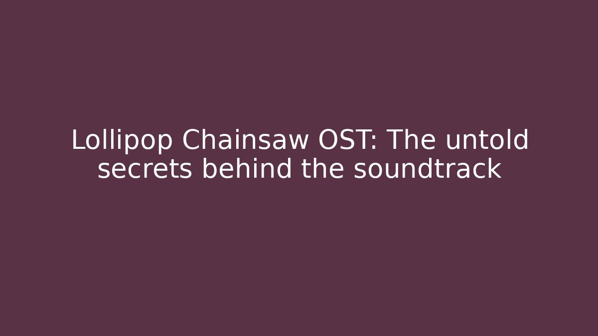 Lollipop Chainsaw OST: The untold secrets behind the soundtrack - Critter Realm