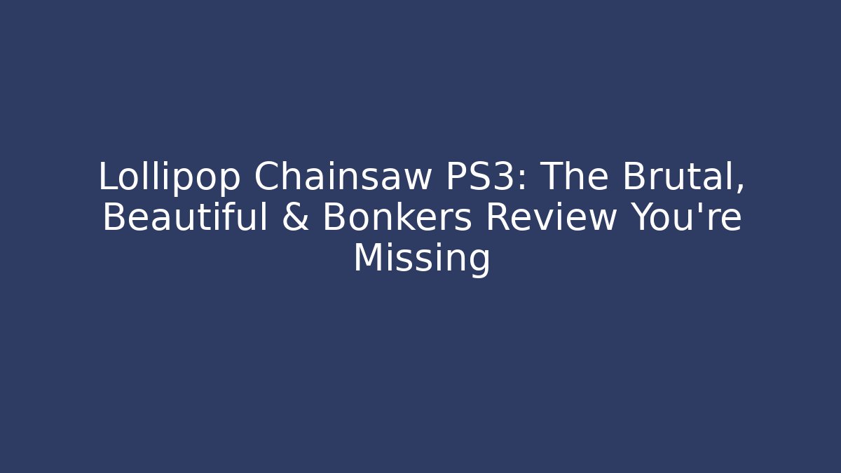 Lollipop Chainsaw PS3: The Brutal, Beautiful & Bonkers Review You're Missing - Critter Realm