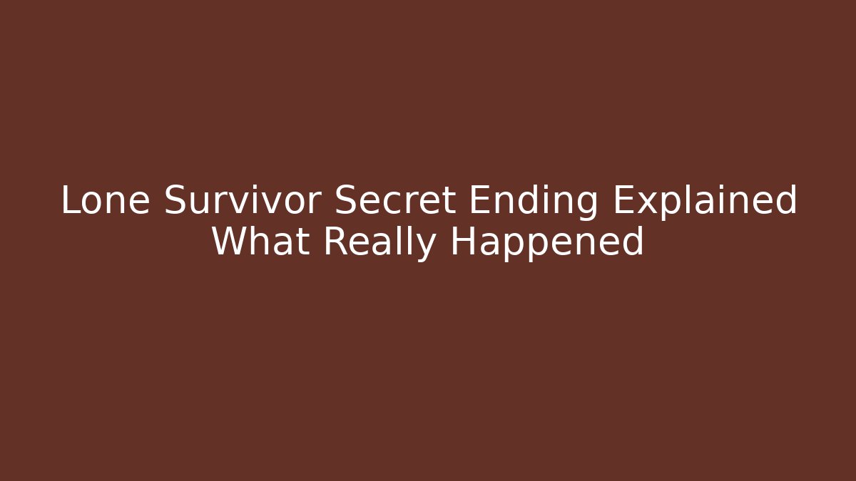 Lone Survivor Secret Ending Explained What Really Happened - Critter Realm