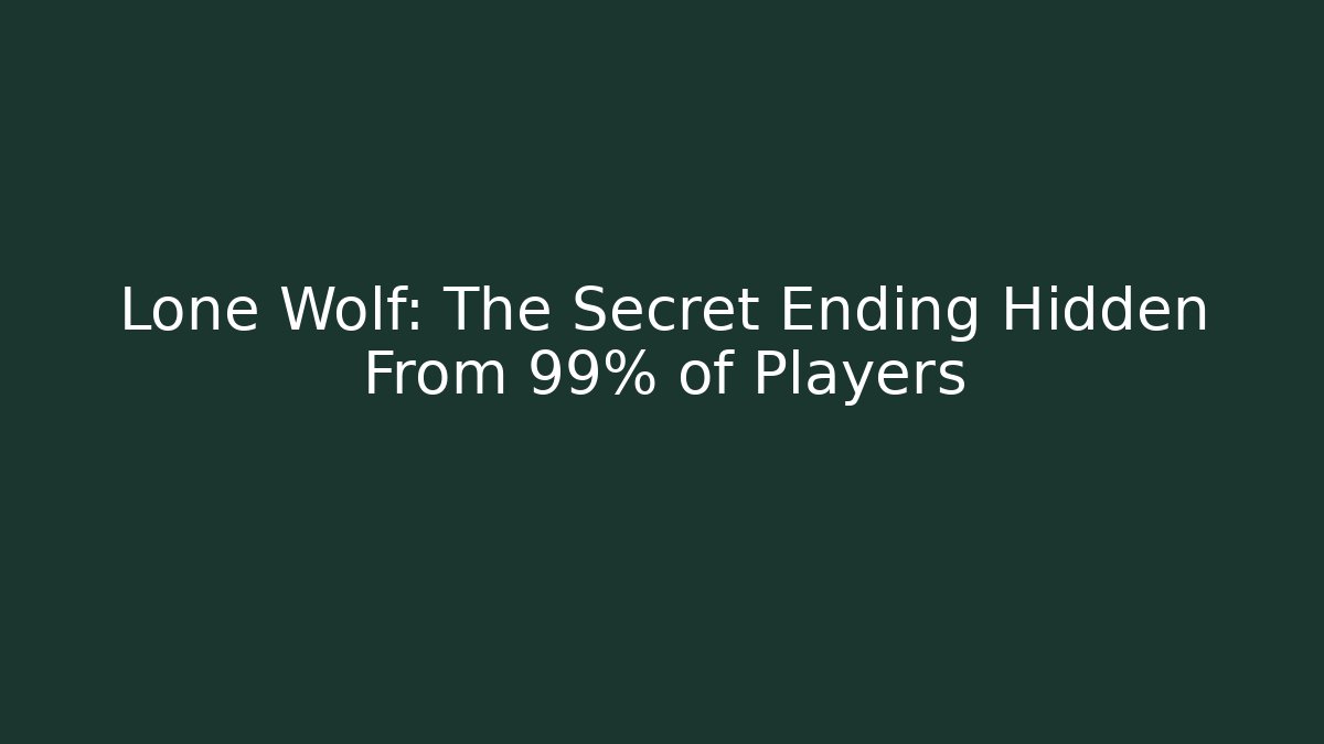 Lone Wolf: The Secret Ending Hidden From 99% of Players