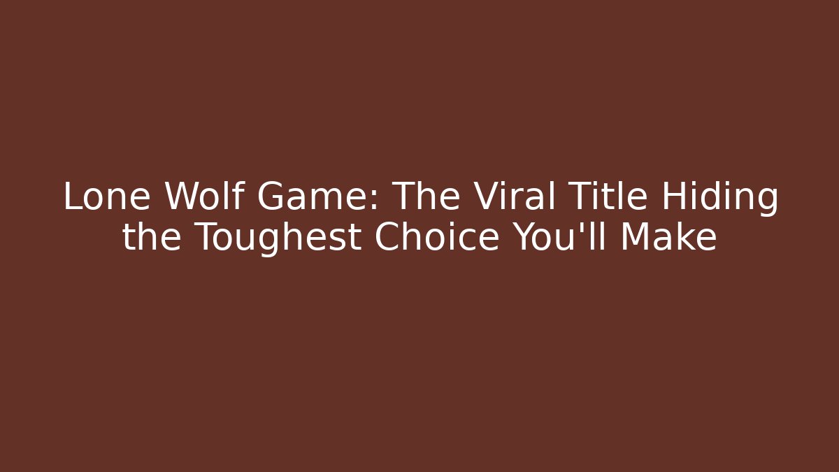 Lone Wolf Game: The Viral Title Hiding the Toughest Choice You’ll Make - Critter Realm