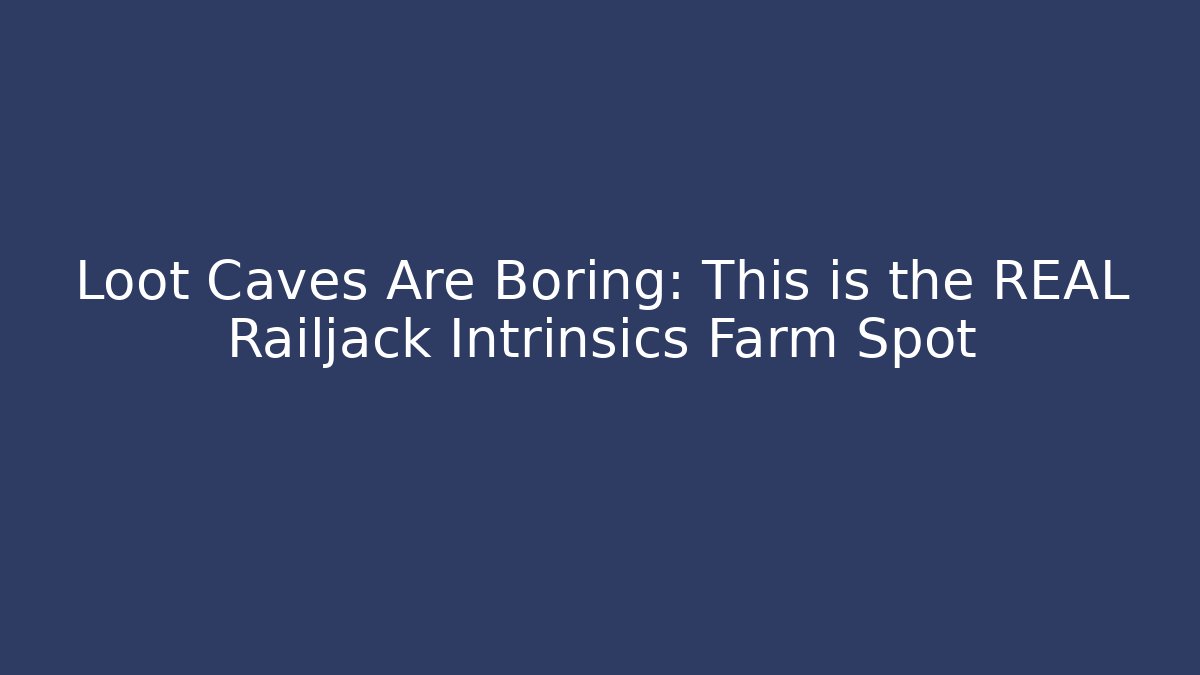Loot Caves Are Boring: This is the REAL Railjack Intrinsics Farm Spot