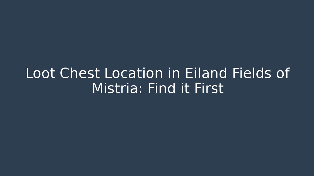 Loot Chest Location in Eiland Fields of Mistria: Find it First