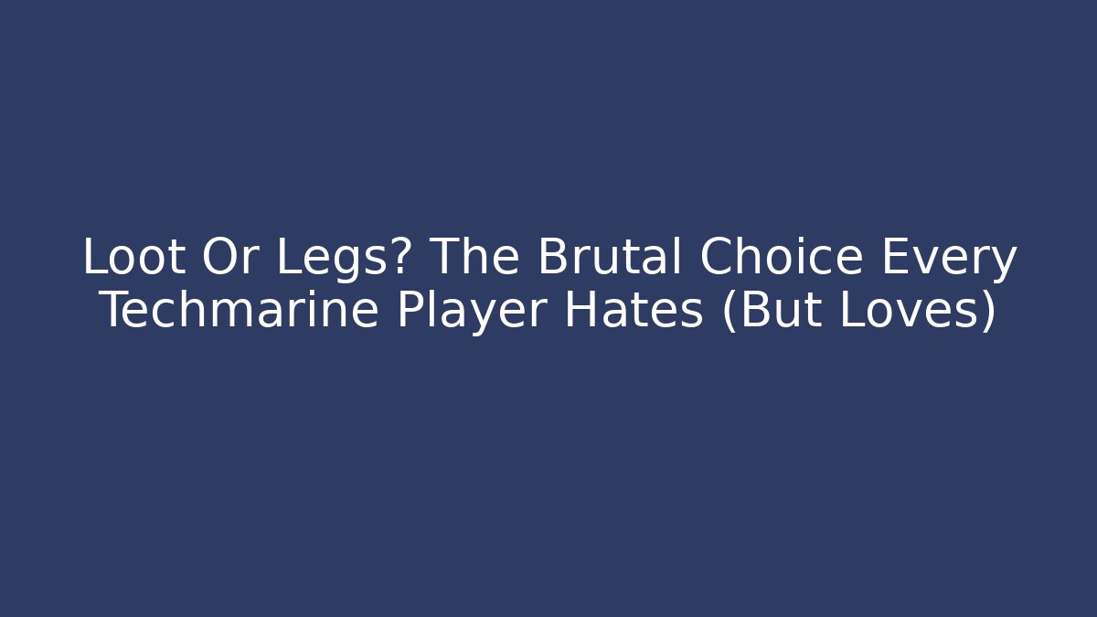 Loot Or Legs? The Brutal Choice Every Techmarine Player Hates (But Loves)