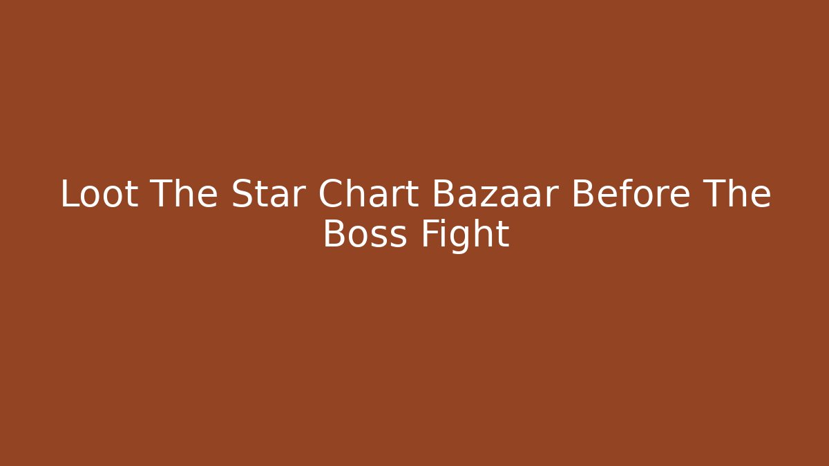 Loot The Star Chart Bazaar Before The Boss Fight - Critter Realm