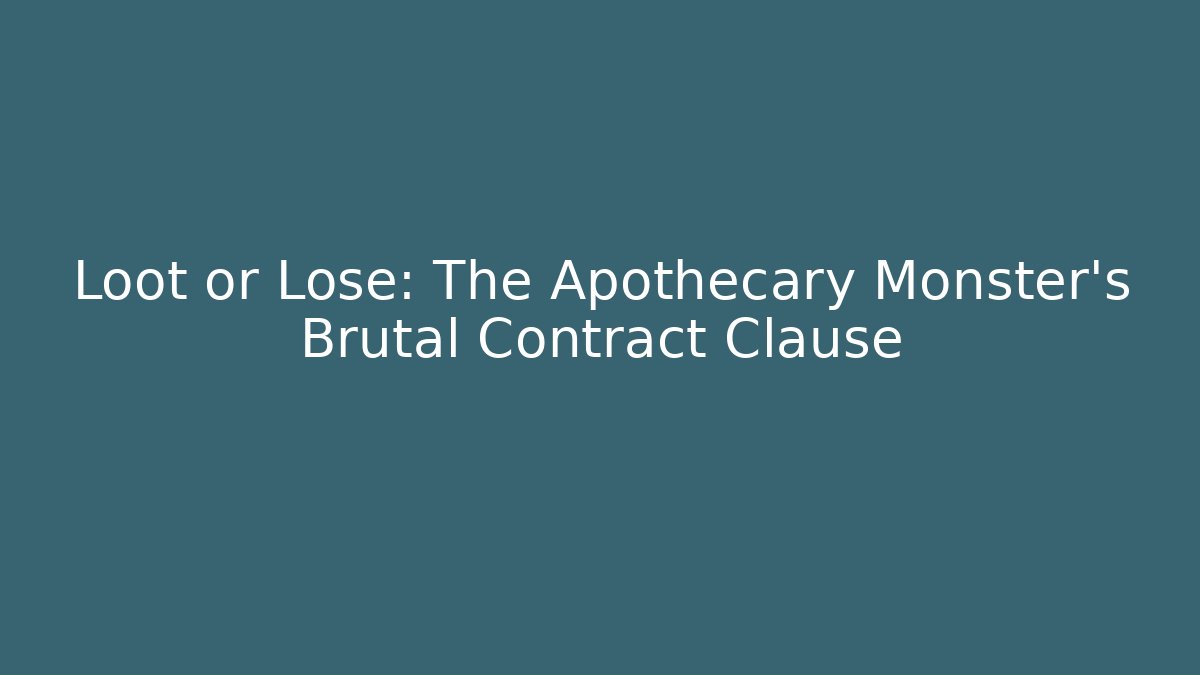 Loot or Lose: The Apothecary Monster’s Brutal Contract Clause - Critter Realm