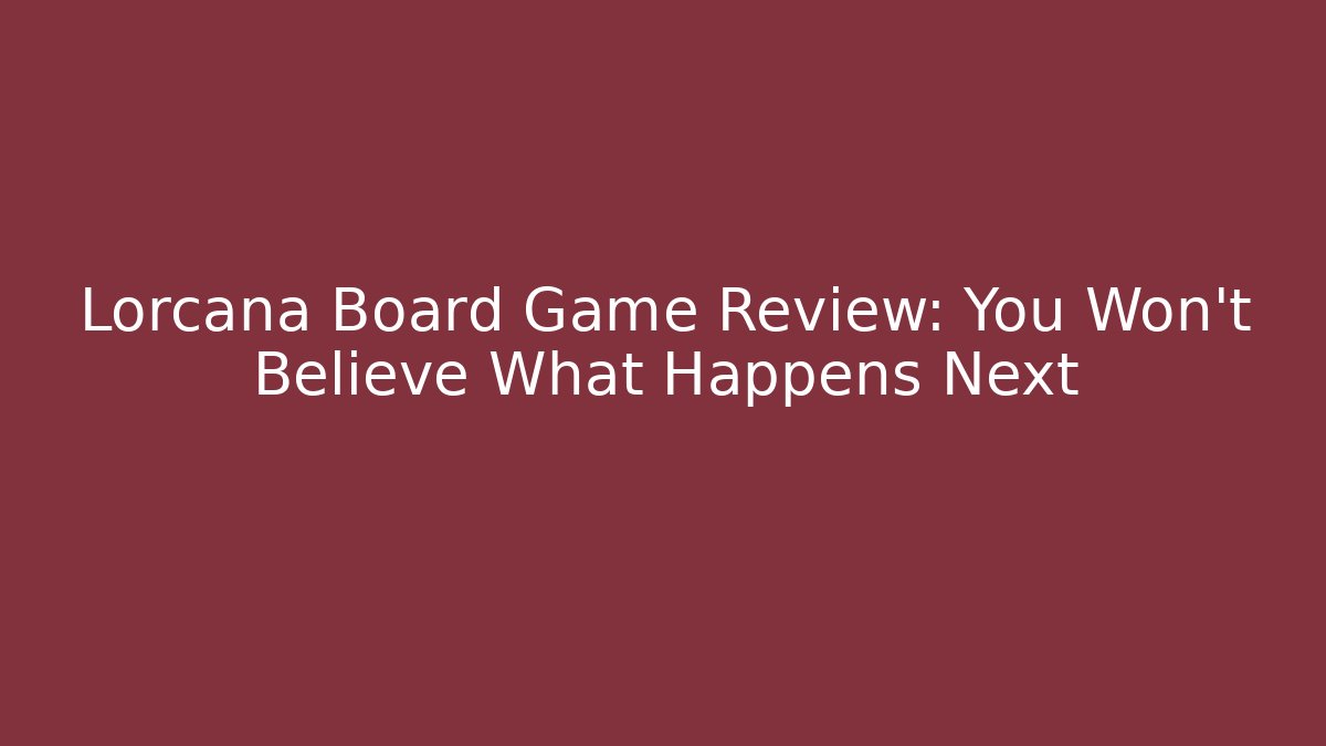 Lorcana Board Game Review: You Won't Believe What Happens Next