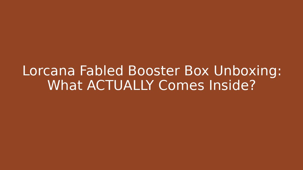 Lorcana Fabled Booster Box Unboxing: What ACTUALLY Comes Inside?