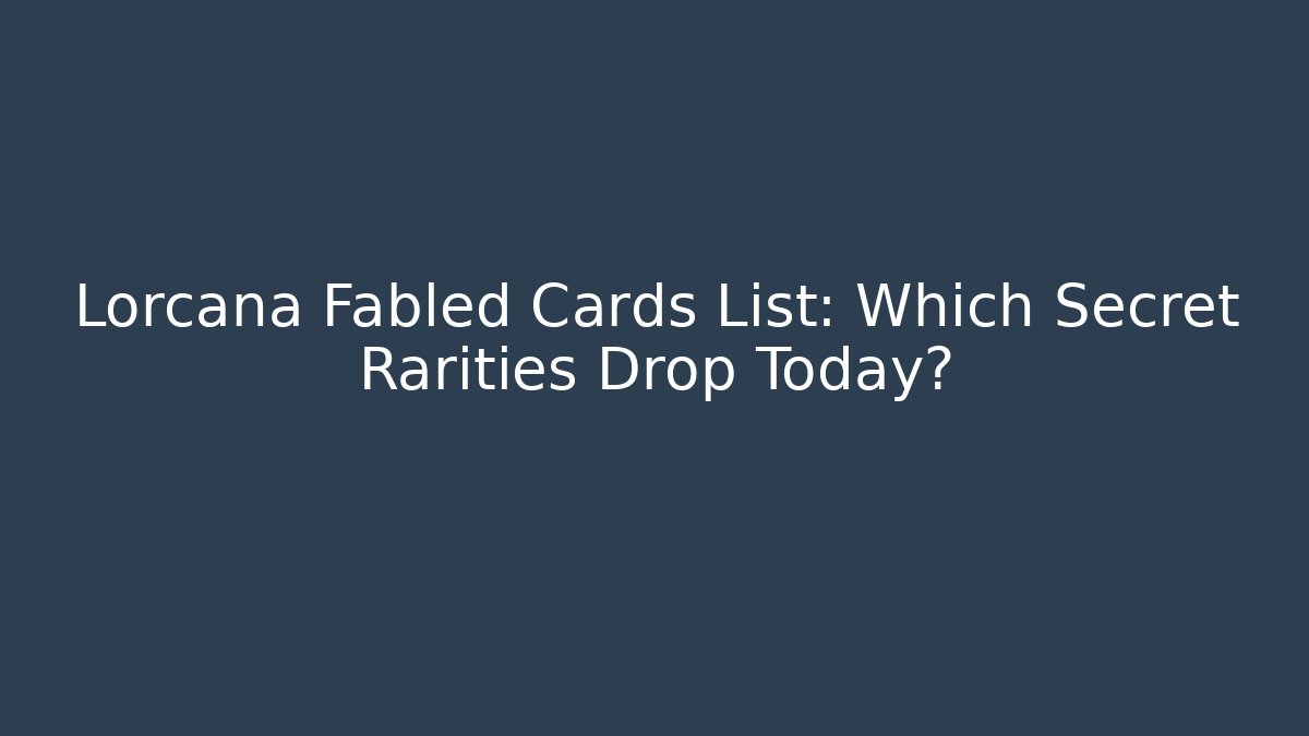 Lorcana Fabled Cards List: Which Secret Rarities Drop Today?