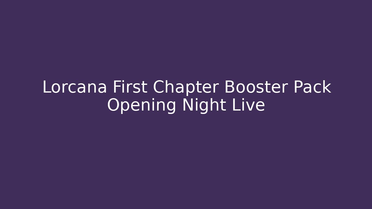 Lorcana First Chapter Booster Pack Opening Night Live - Critter Realm
