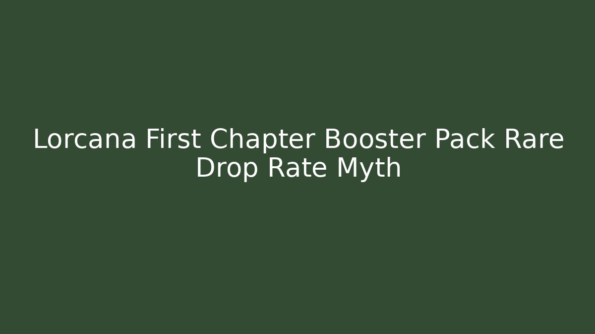 Lorcana First Chapter Booster Pack Rare Drop Rate Myth