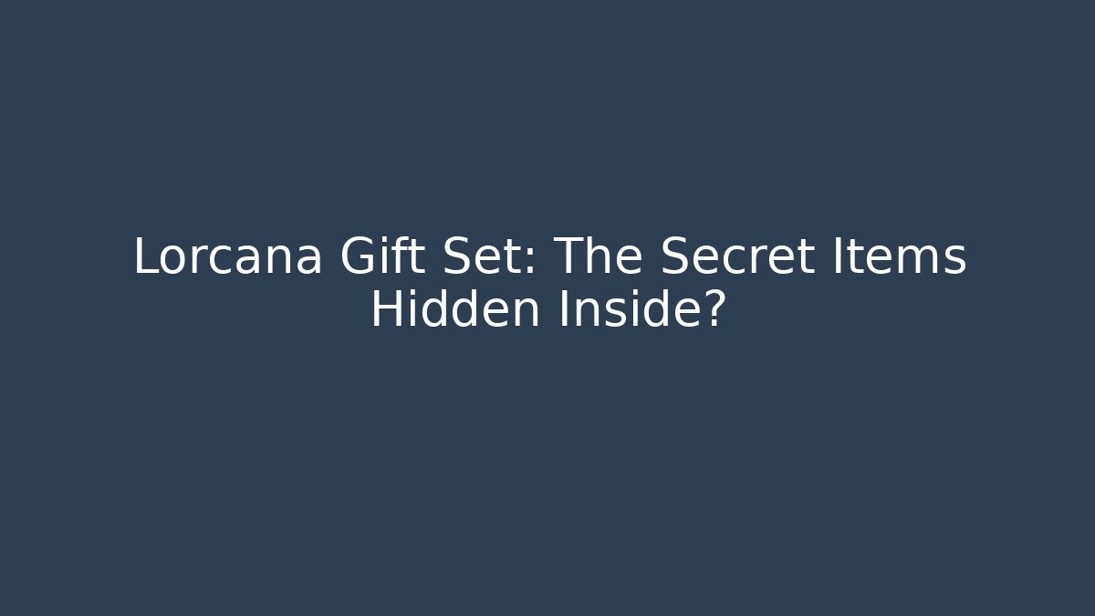 Lorcana Gift Set: The Secret Items Hidden Inside?