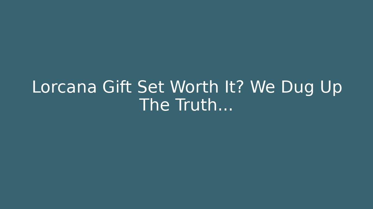 Lorcana Gift Set Worth It? We Dug Up The Truth…