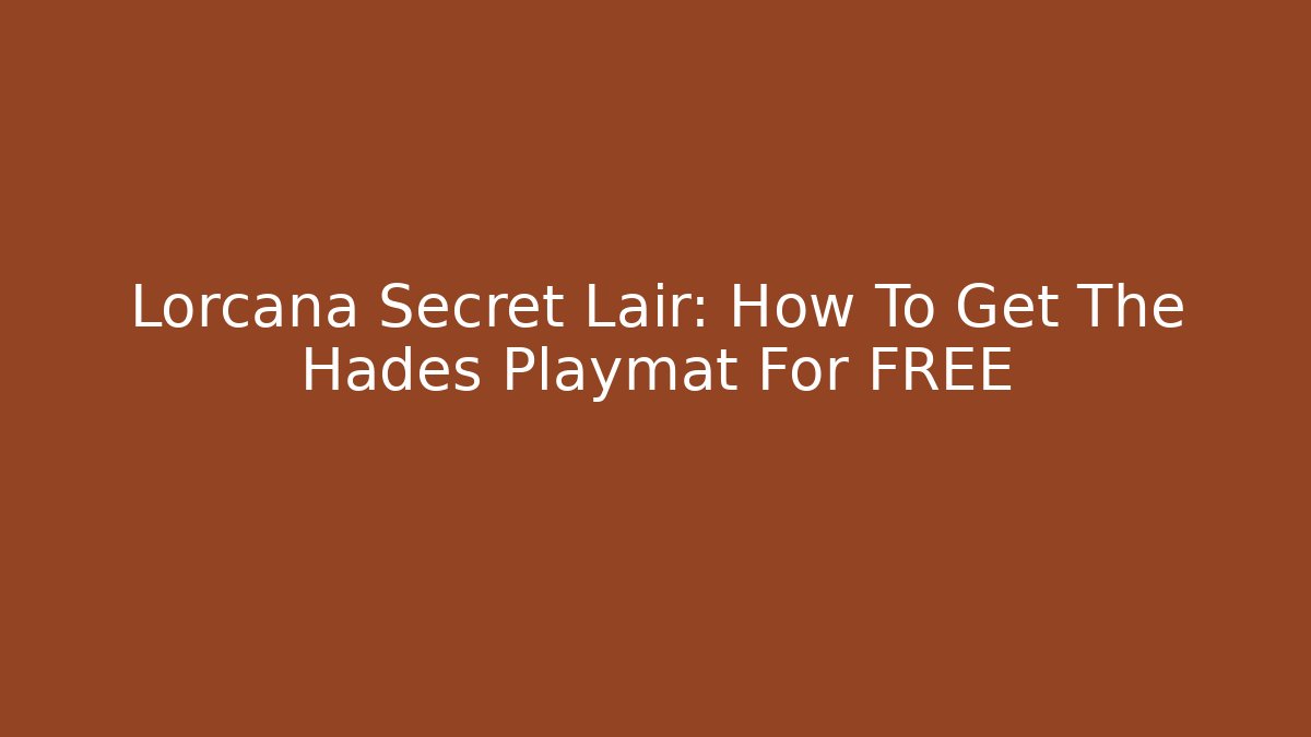 Lorcana Secret Lair: How To Get The Hades Playmat For FREE