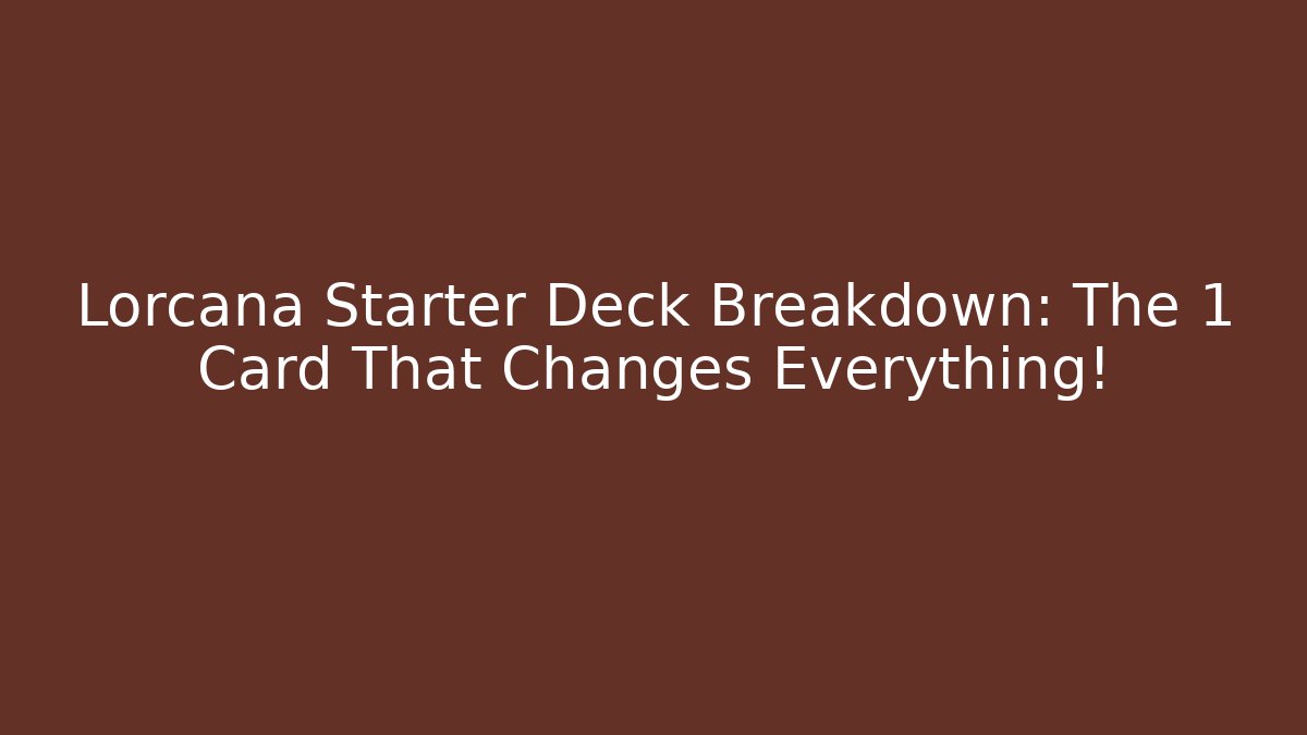 Lorcana Starter Deck Breakdown: The 1 Card That Changes Everything!