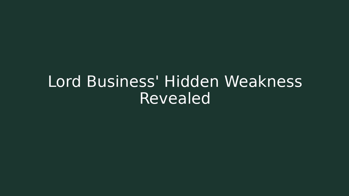 Lord Business’ Hidden Weakness Revealed