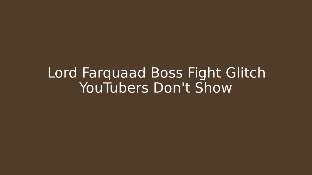 Lord Farquaad Boss Fight Glitch YouTubers Don't Show