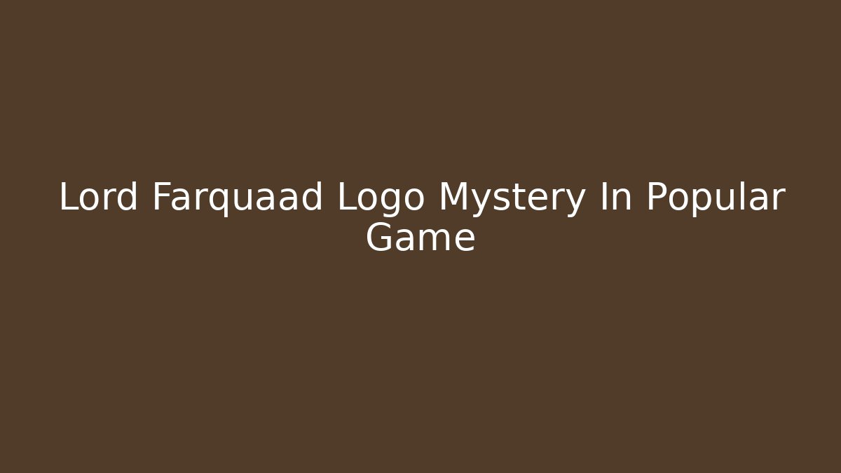 Lord Farquaad Logo Mystery In Popular Game