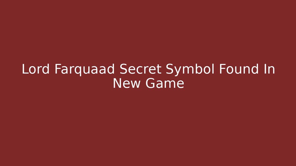 Lord Farquaad Secret Symbol Found In New Game
