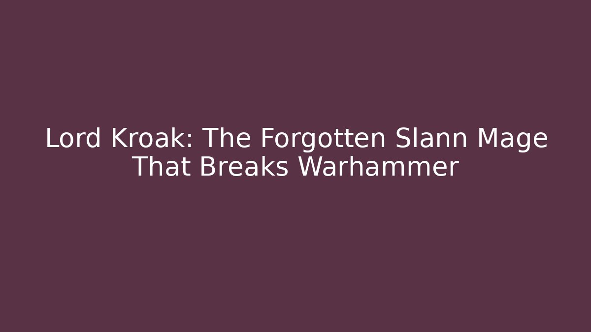 Lord Kroak: The Forgotten Slann Mage That Breaks Warhammer
