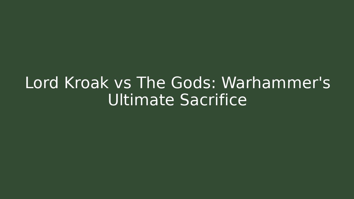 Lord Kroak vs The Gods: Warhammer's Ultimate Sacrifice