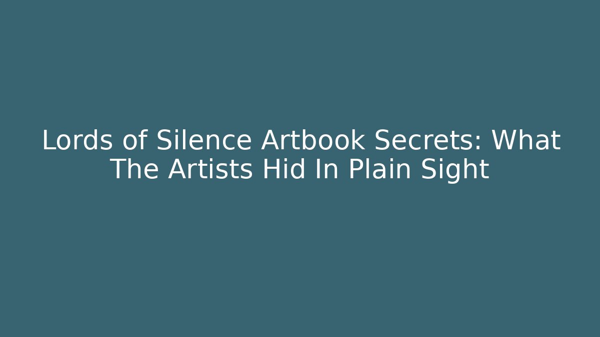 Lords of Silence Artbook Secrets: What The Artists Hid In Plain Sight