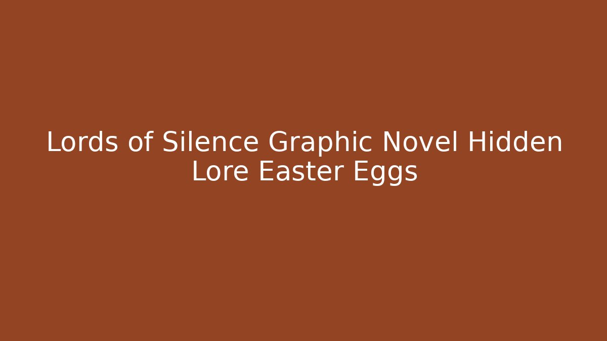 Lords of Silence Graphic Novel Hidden Lore Easter Eggs