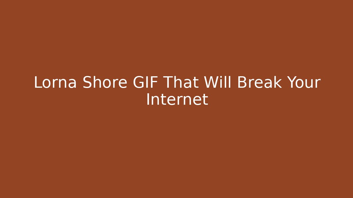 Lorna Shore GIF That Will Break Your Internet