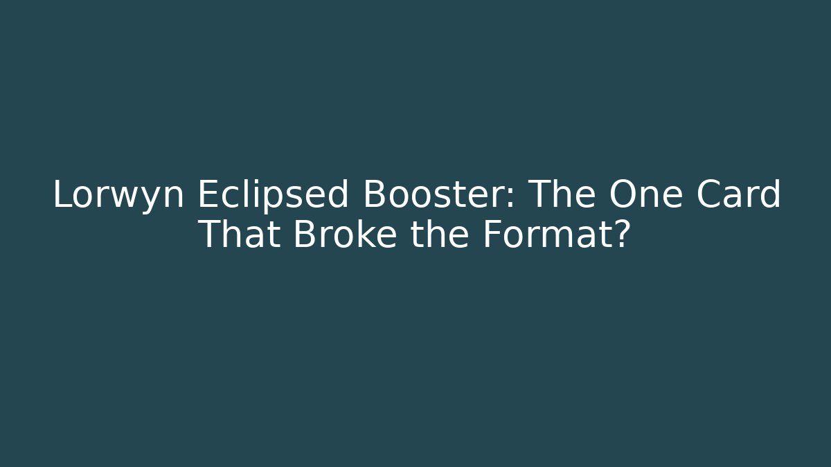 Lorwyn Eclipsed Booster: The One Card That Broke the Format? - Critter Realm