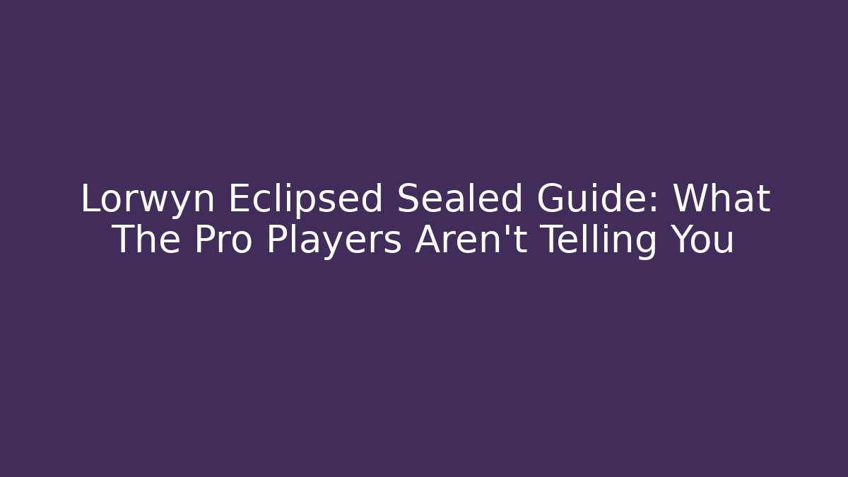 Lorwyn Eclipsed Sealed Guide: What The Pro Players Aren't Telling You