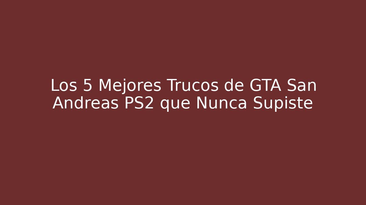 Los 5 Mejores Trucos de GTA San Andreas PS2 que Nunca Supiste