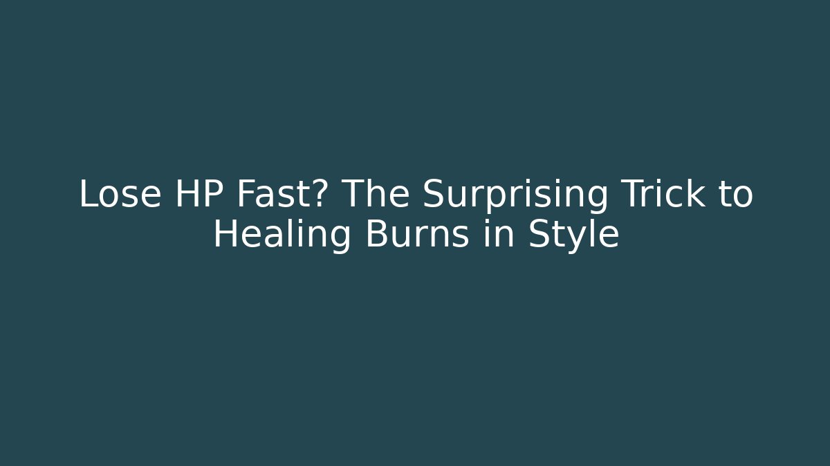 Lose HP Fast? The Surprising Trick to Healing Burns in Style - Critter Realm