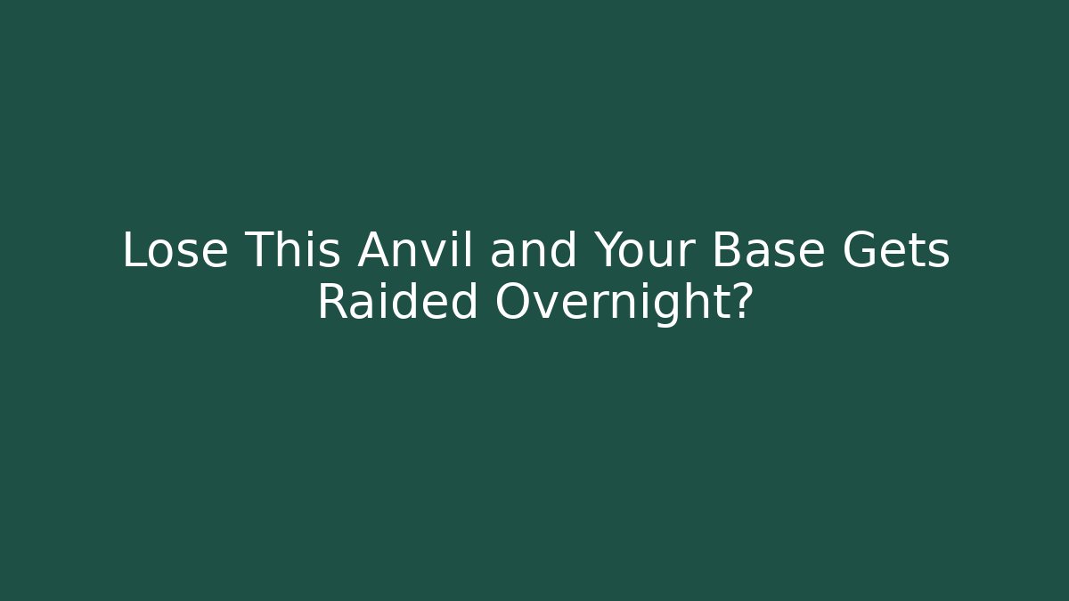 Lose This Anvil and Your Base Gets Raided Overnight? - Critter Realm