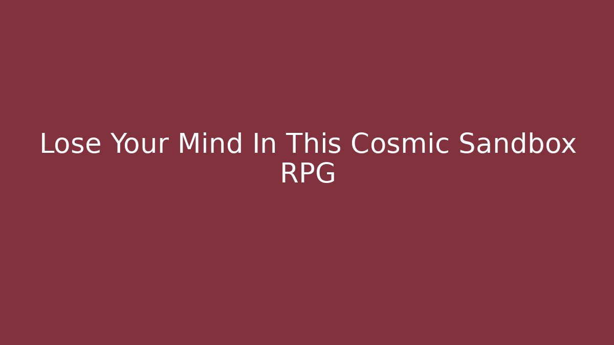 Lose Your Mind In This Cosmic Sandbox RPG - Critter Realm