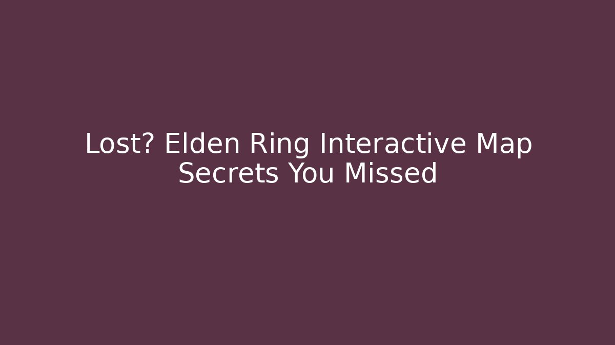 Lost? Elden Ring Interactive Map Secrets You Missed - Critter Realm