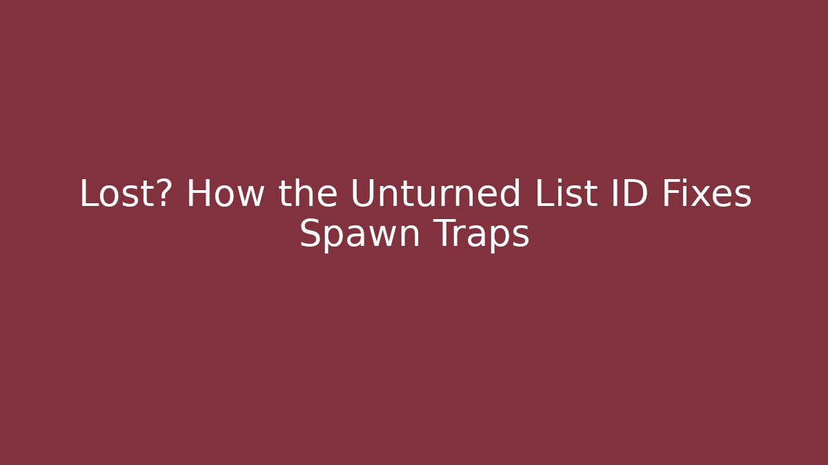 Lost? How the Unturned List ID Fixes Spawn Traps