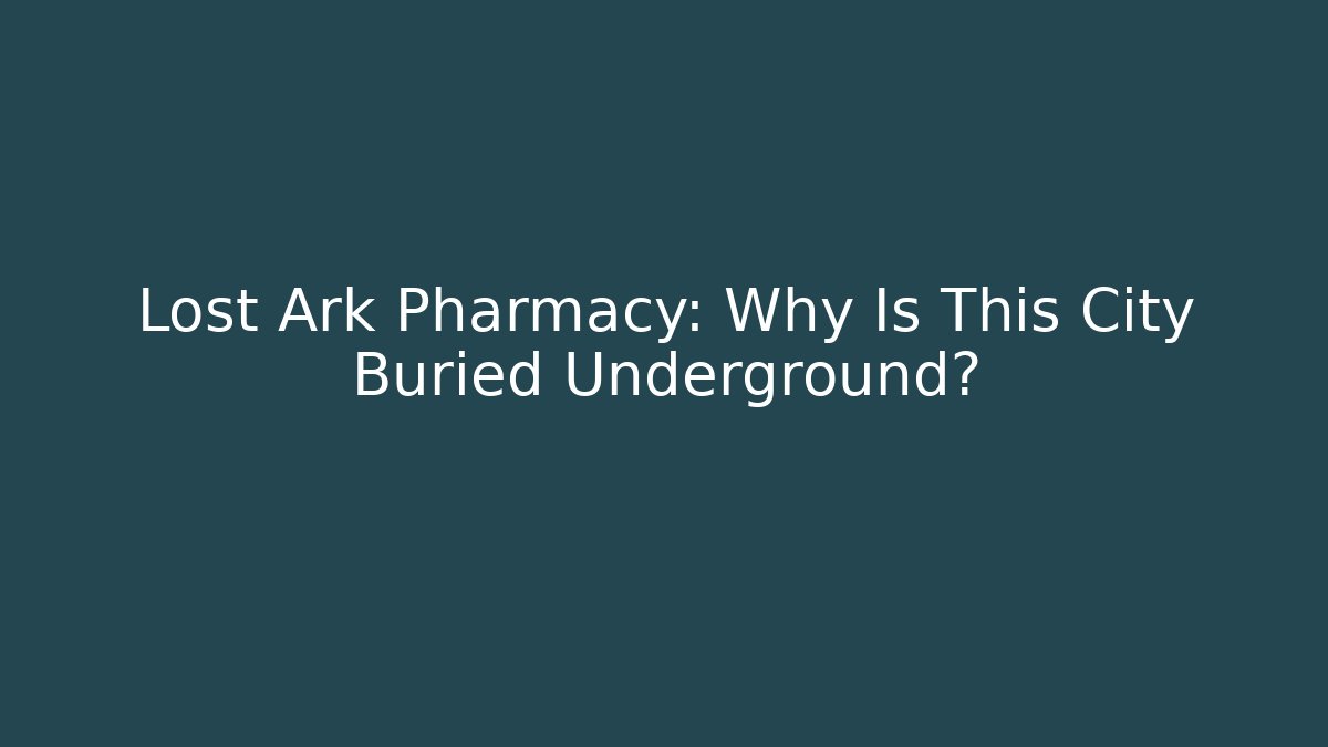 Lost Ark Pharmacy: Why Is This City Buried Underground?