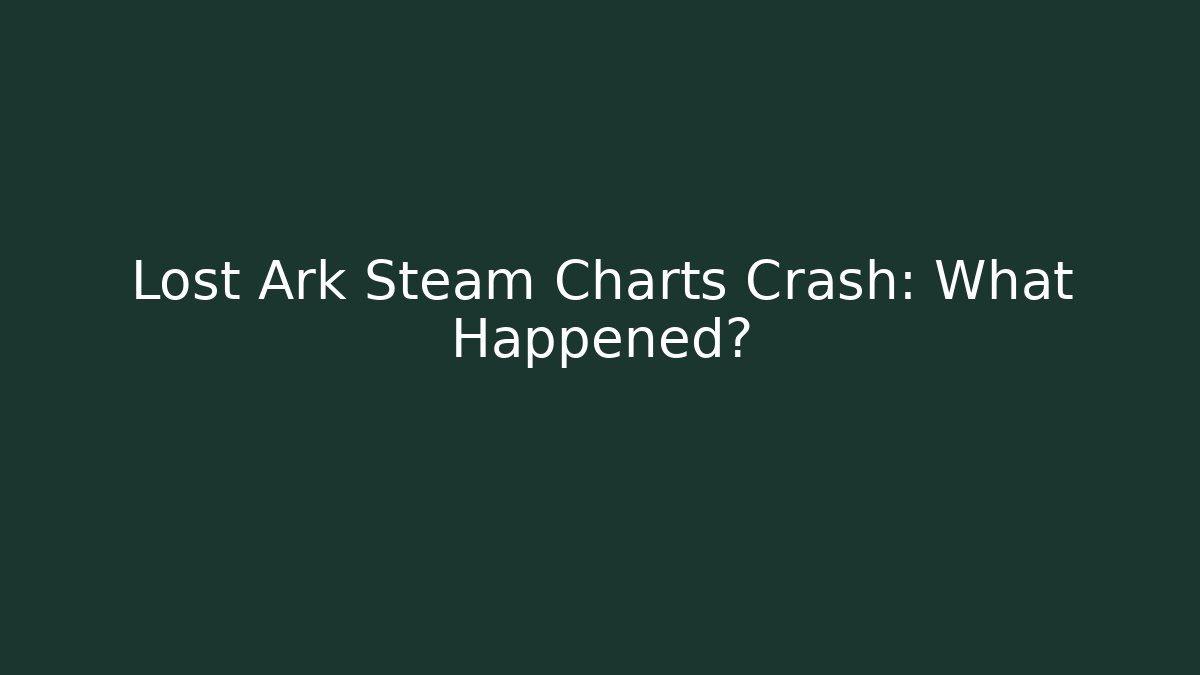 Lost Ark Steam Charts Crash: What Happened?