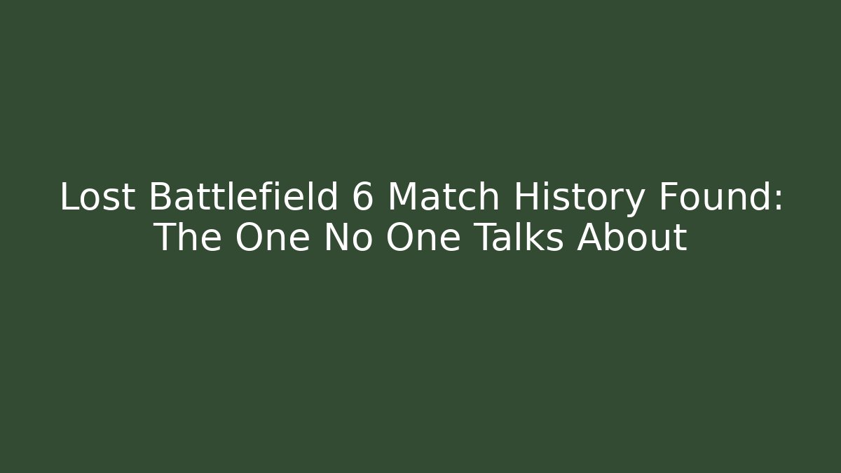 Lost Battlefield 6 Match History Found: The One No One Talks About
