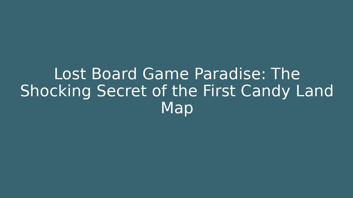 Lost Board Game Paradise: The Shocking Secret of the First Candy Land Map