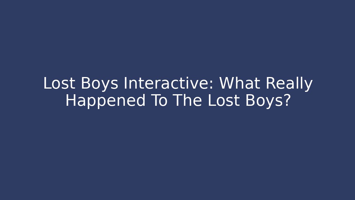 Lost Boys Interactive: What Really Happened To The Lost Boys?