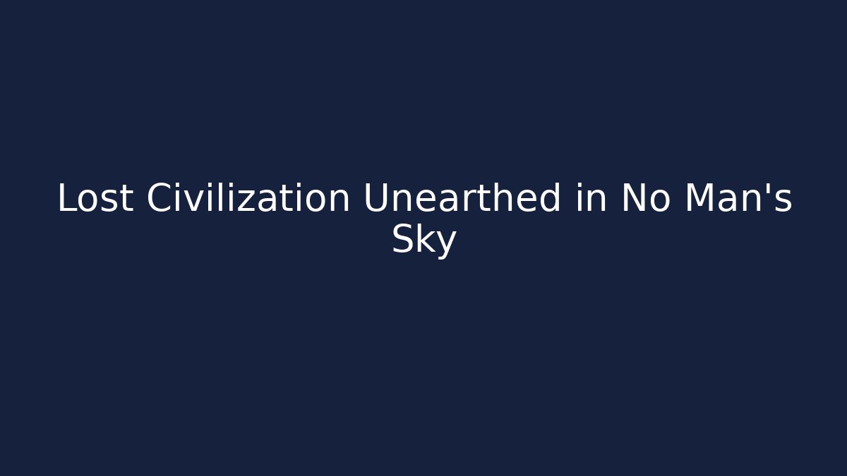 Lost Civilization Unearthed in No Man's Sky