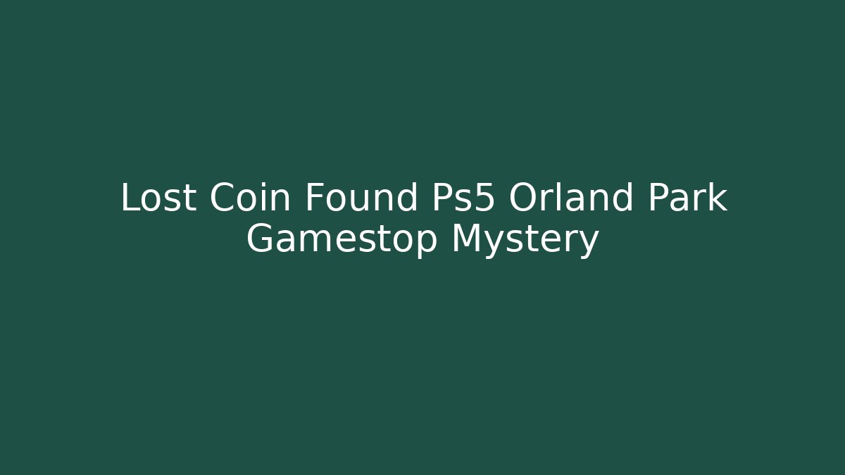 Lost Coin Found Ps5 Orland Park Gamestop Mystery