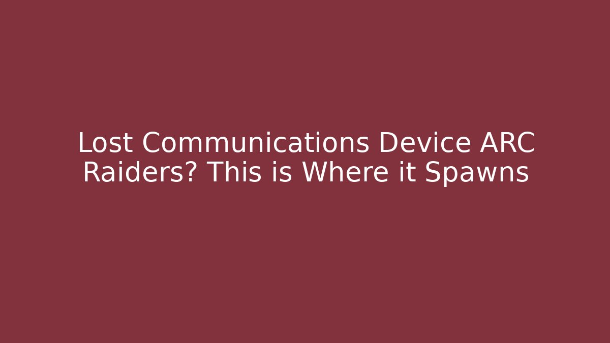 Lost Communications Device ARC Raiders? This is Where it Spawns