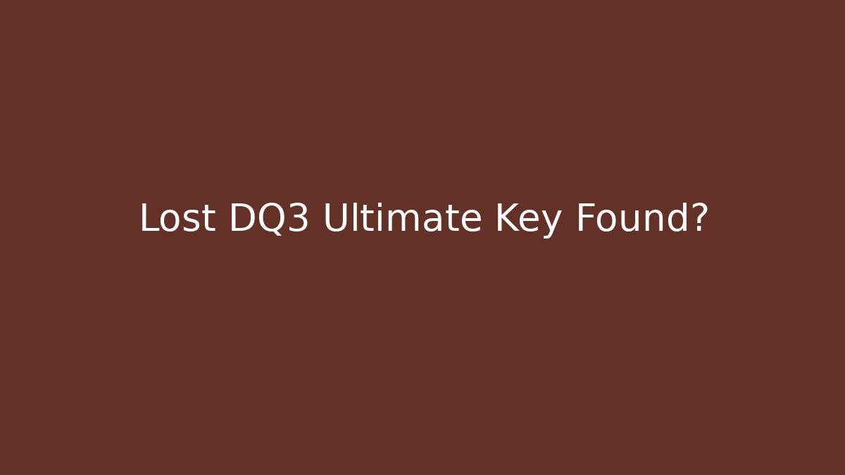 Lost DQ3 Ultimate Key Found? - Critter Realm