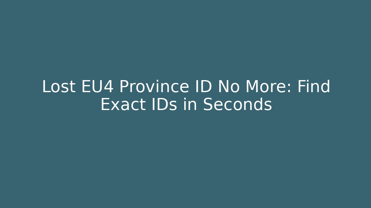 Lost EU4 Province ID No More: Find Exact IDs in Seconds