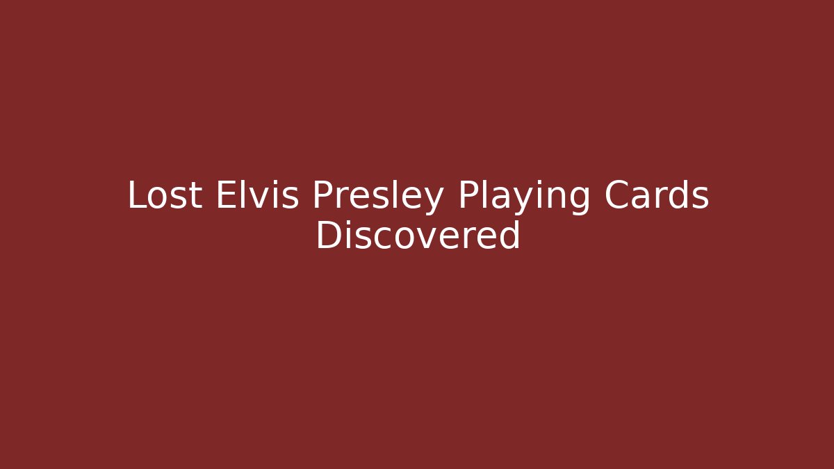 Lost Elvis Presley Playing Cards Discovered