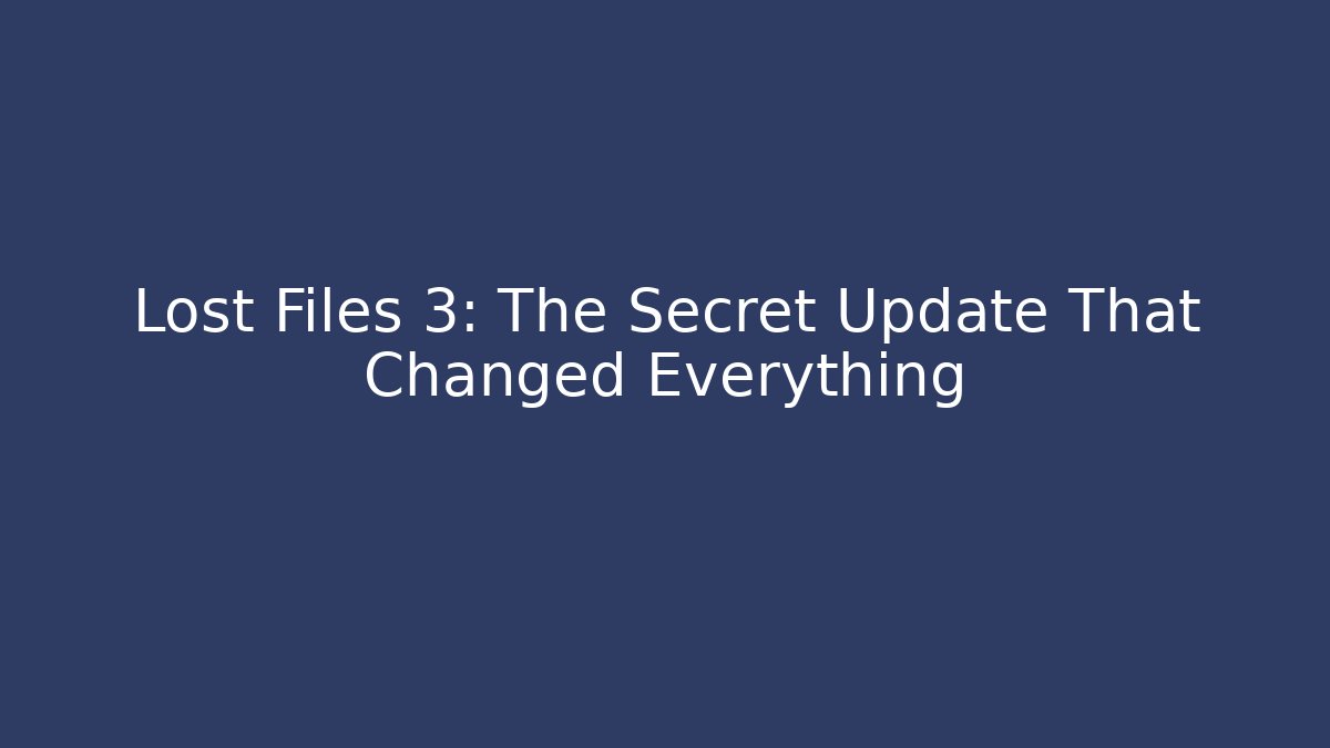 Lost Files 3: The Secret Update That Changed Everything - Critter Realm