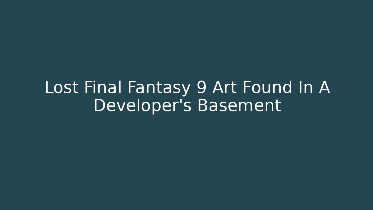 Lost Final Fantasy 9 Art Found In A Developer's Basement - Critter Realm