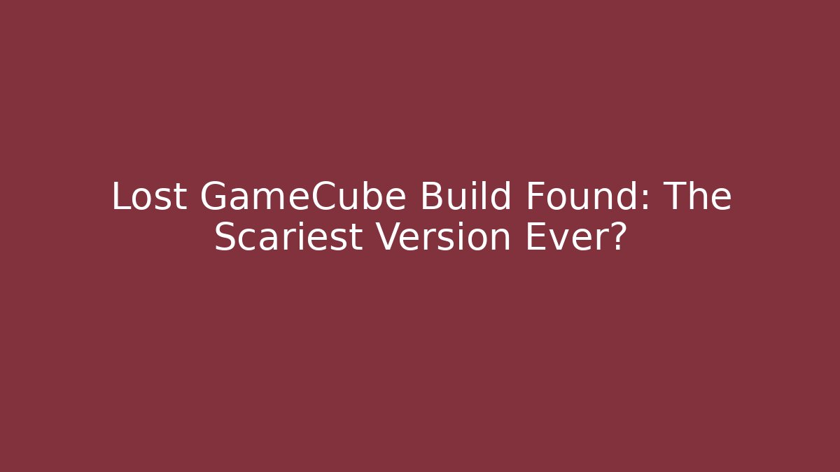 Lost GameCube Build Found: The Scariest Version Ever?